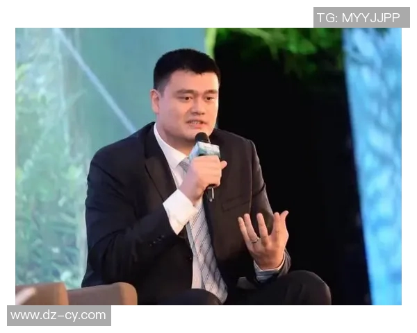 姚明与麦尔斯通的传奇交汇:从篮球场到商业帝国的成功之路 姚明与麦尔斯通的传奇交汇:从篮球场到商业帝国的成功之路